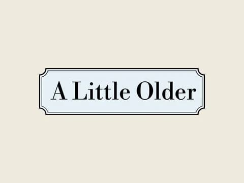 A Little Older